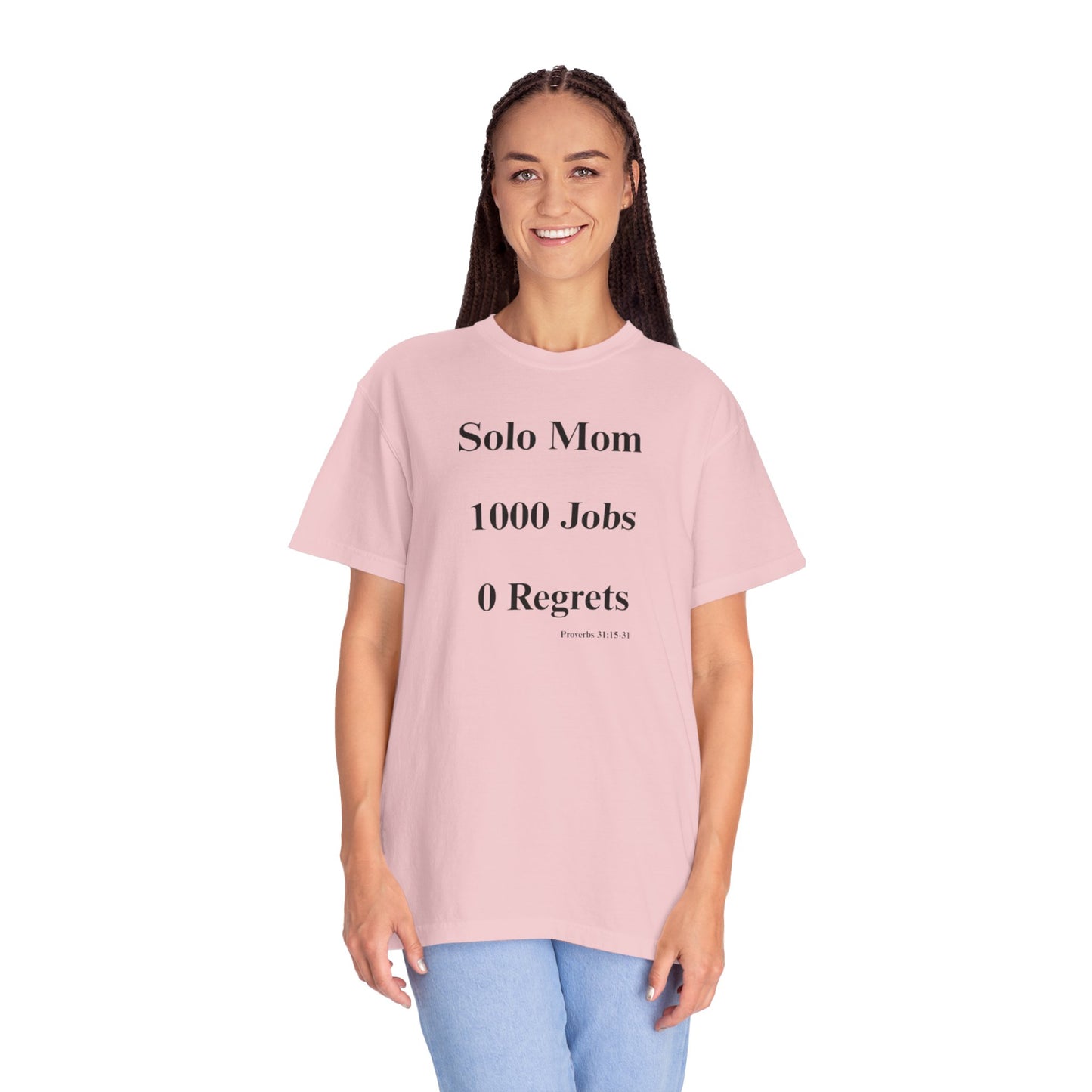 Solo Mom 1000 Jobs 0 Regrets T-shirt