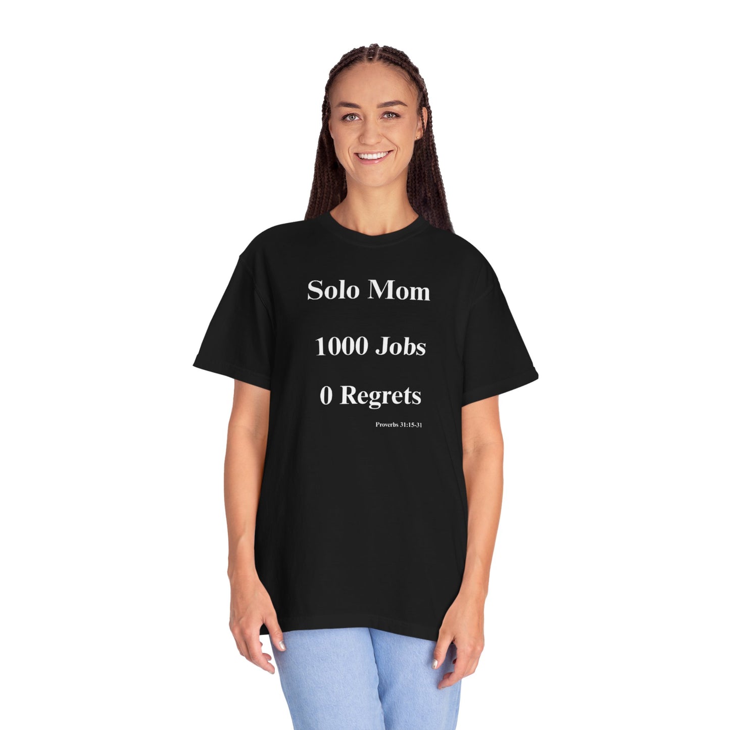 Solo Mom 1000 Jobs 0 Regrets T-shirt