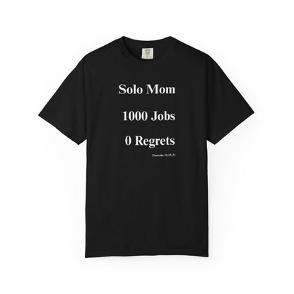 Solo Mom 1000 Jobs 0 Regrets T-shirt