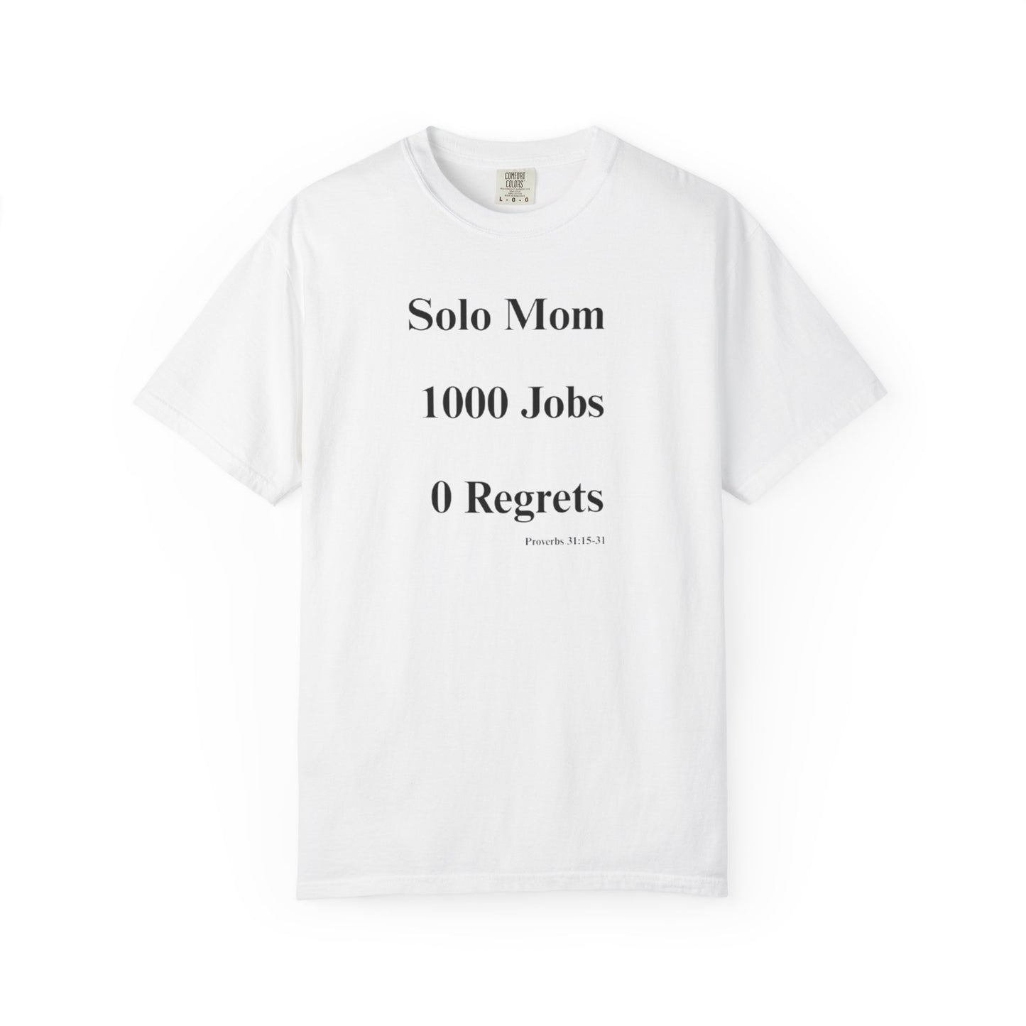 Solo Mom 1000 Jobs 0 Regrets T-shirt