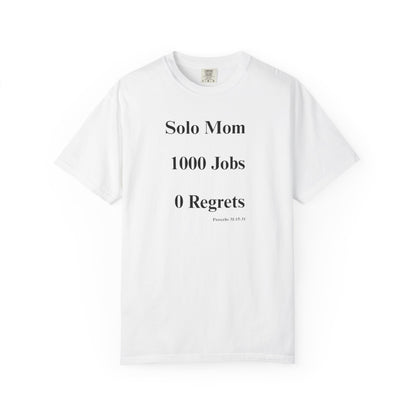 Solo Mom 1000 Jobs 0 Regrets T-shirt