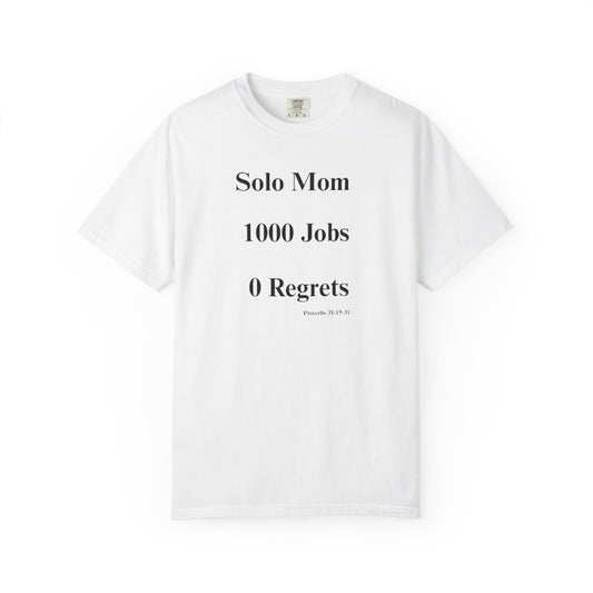 Solo Mom 1000 Jobs 0 Regrets T-shirt