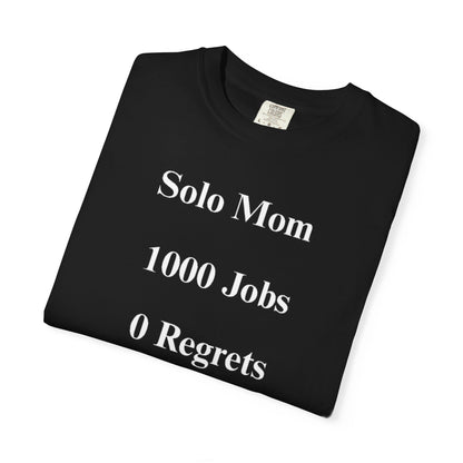 Solo Mom 1000 Jobs 0 Regrets T-shirt