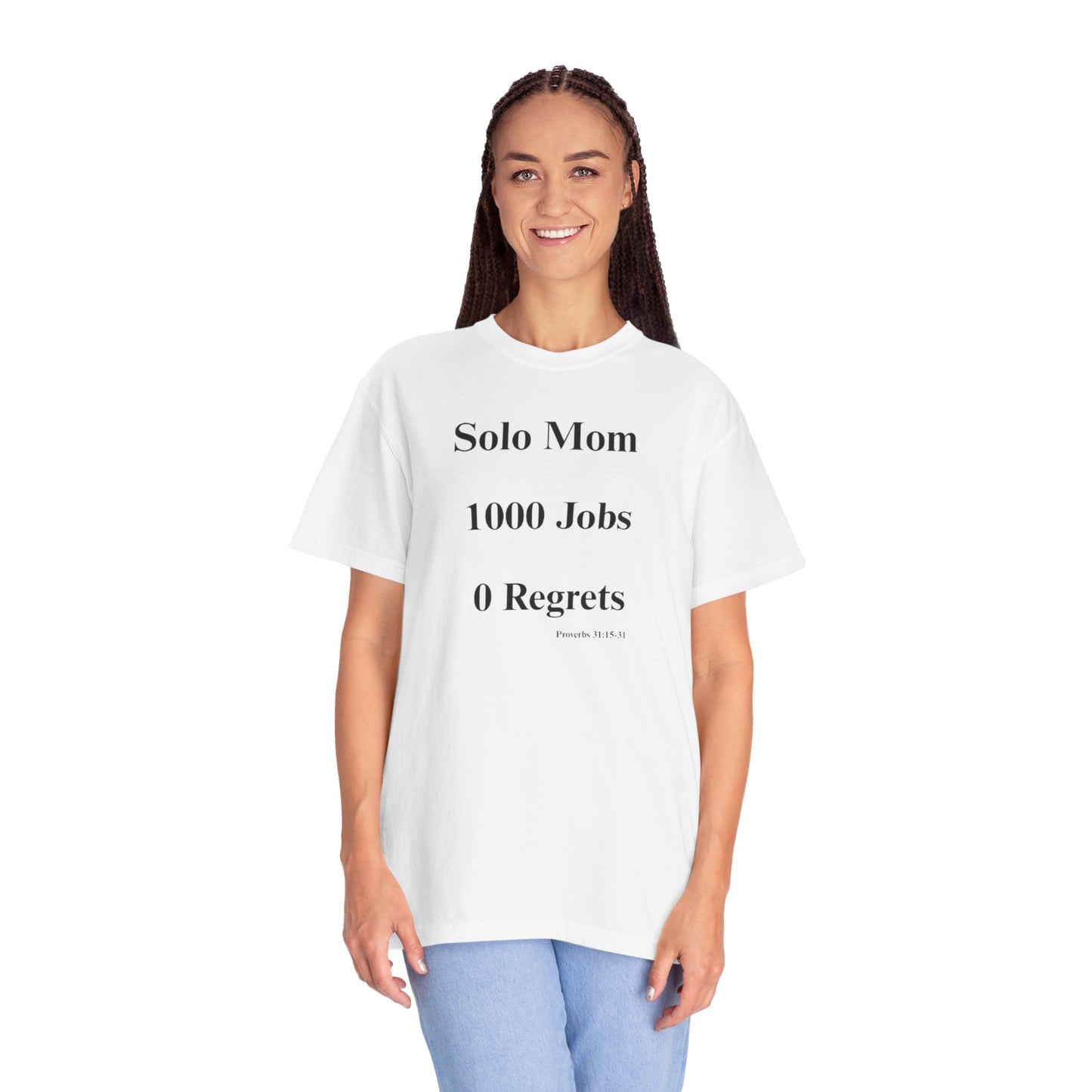 Solo Mom 1000 Jobs 0 Regrets T-shirt