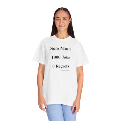 Solo Mom 1000 Jobs 0 Regrets T-shirt